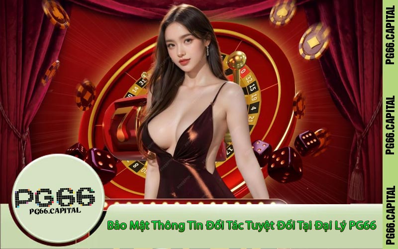 Bảo Mật Thông Tin Đối Tác Tuyệt Đối Tại Đại Lý PG66