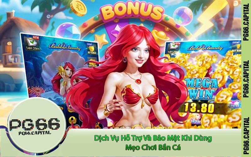 Dịch Vụ Hỗ Trợ Và Bảo Mật Khi Dùng Mẹo Chơi Bắn Cá